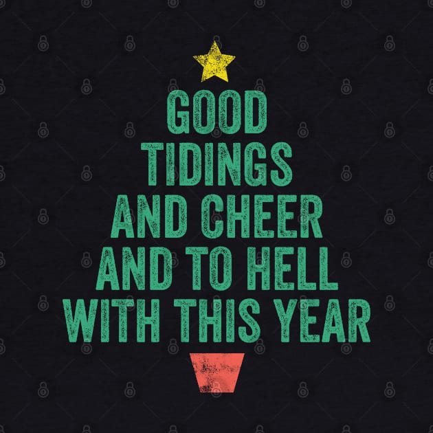 Good Tidings and Cheer and to Hell with this Year! Funny Christmas 2020 by GiftTrend